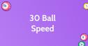 30 Ball Speed