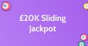 £20K Sliding Jackpot